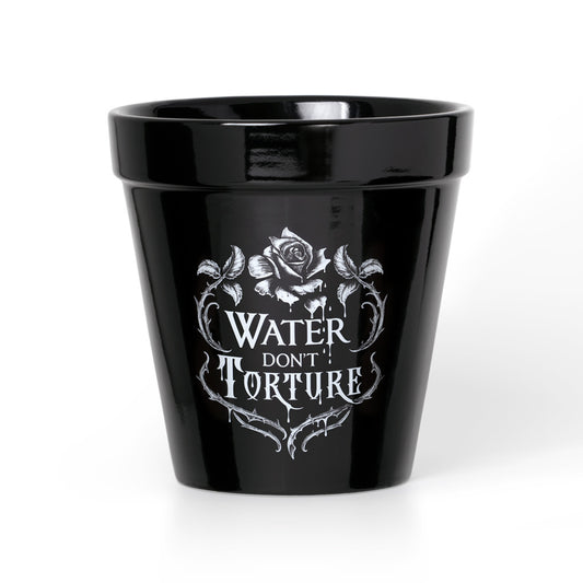 Water Don't Torture Plant Pot